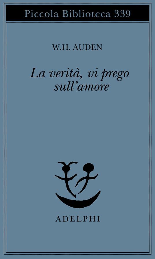 La verità, vi prego, sull'amore - Wystan Hugh Auden - copertina