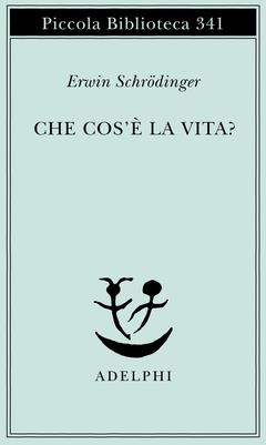 Che cos'è la vita? La cellula vivente dal punto di vista fisico - Erwin Schrödinger - copertina