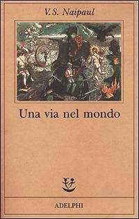 Una via nel mondo - Vidiadhar S. Naipaul - copertina