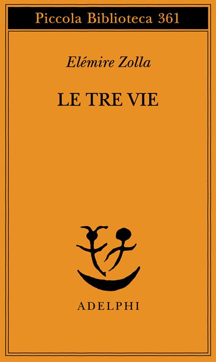 Le tre vie. Soluzioni sovrumane in terra indiana - Elémire Zolla - copertina