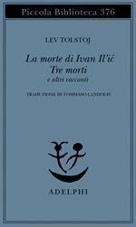 La morte di Ivan Il'ic-Tre morti e altri racconti