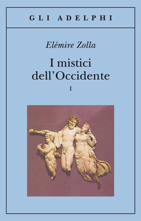 I mistici dell'Occidente. Vol. 1 - Elémire Zolla - copertina