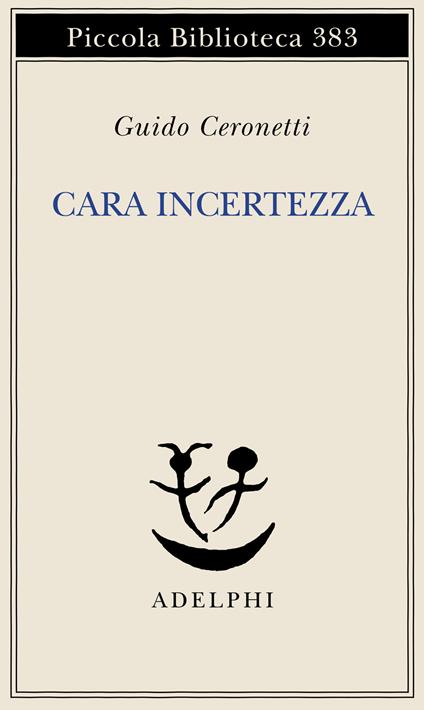 Cara incertezza - Guido Ceronetti - copertina