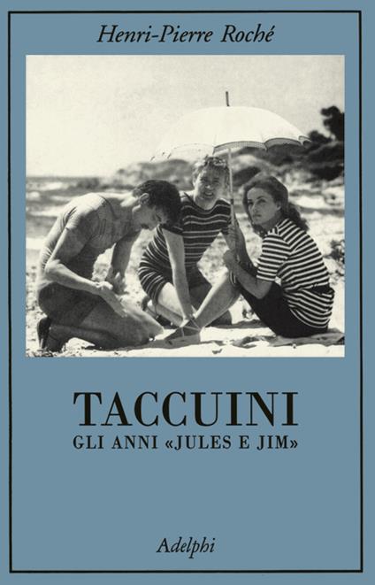 Taccuini. Gli anni «Jules e Jim» - Henri-Pierre Roché - copertina