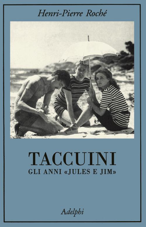 Taccuini. Gli anni «Jules e Jim» - Henri-Pierre Roché - copertina