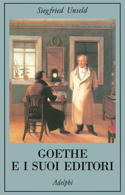 Goethe e i suoi editori - Siegfried Unseld - copertina