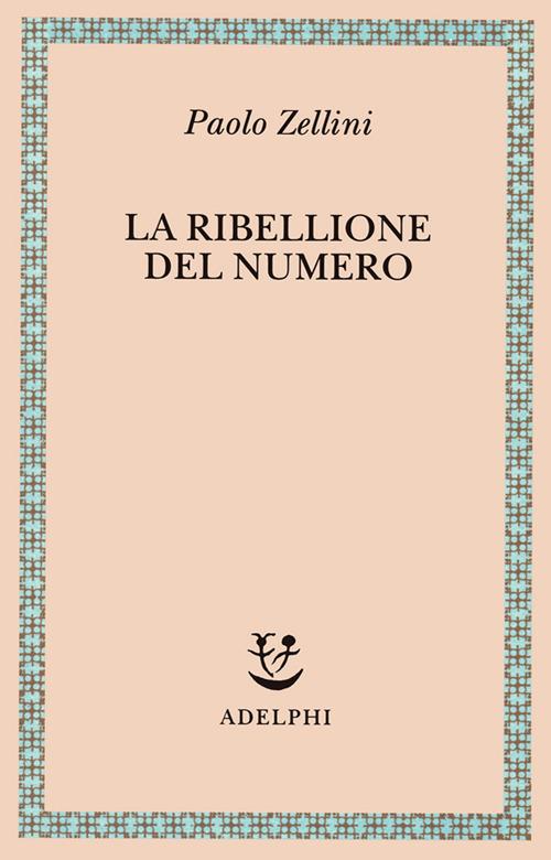 La ribellione del numero - Paolo Zellini - copertina