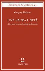 Una sacra unità. Altri passi verso un'ecologia della mente
