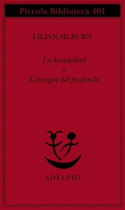 La kundalini o l'energia del profondo - Lilian Silburn - copertina