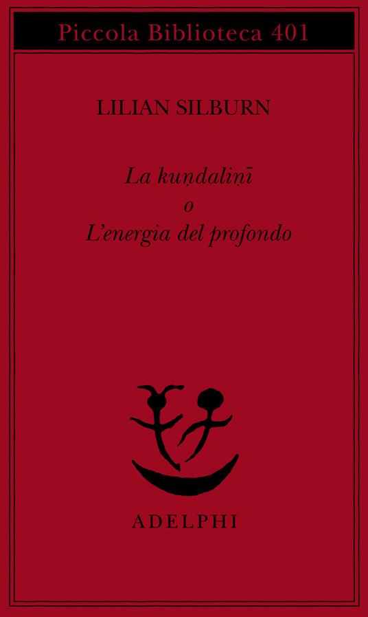 La kundalini o l'energia del profondo - Lilian Silburn - copertina