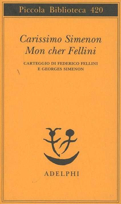 Carissimo Simenon-Mon cher Fellini. Carteggio di Federico Fellini e Georges Simenon - Federico Fellini,Georges Simenon - copertina