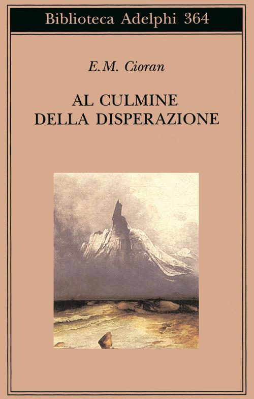 Al culmine della disperazione - Emil M. Cioran - copertina