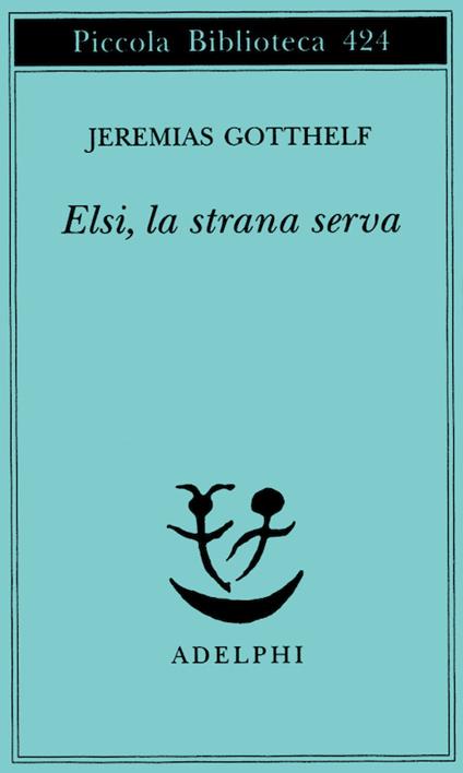 Elsi, la strana serva - Jeremias Gotthelf - copertina