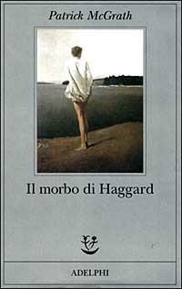 Il morbo di Haggard - Patrick McGrath - 2