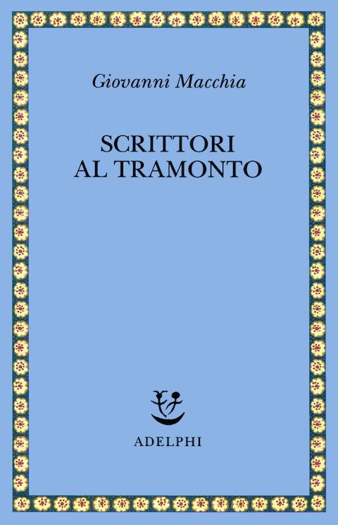 Scrittori al tramonto. Saggi e frammenti autobiografici - Giovanni Macchia - copertina
