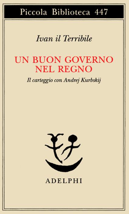 Un buon governo nel regno. Il carteggio con Andrej Kurbskij - Ivan il Terribile - copertina