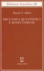 Meccanica quantistica e senso comune