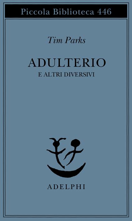 Adulterio e altri diversivi - Tim Parks - copertina