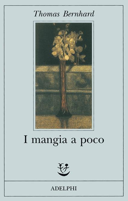 I mangia a poco - Thomas Bernhard - copertina