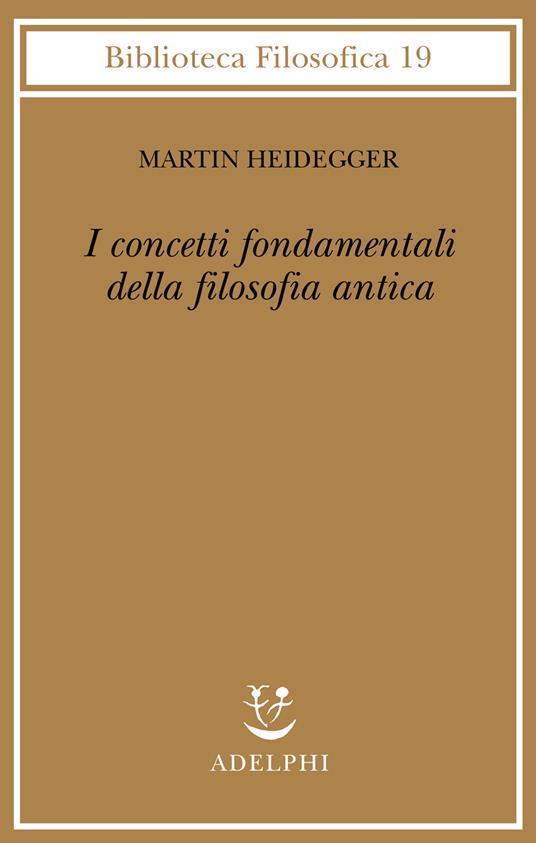 I concetti fondamentali della filosofia antica - Martin Heidegger - copertina