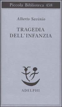 Tragedia dell'infanzia - Alberto Savinio - copertina