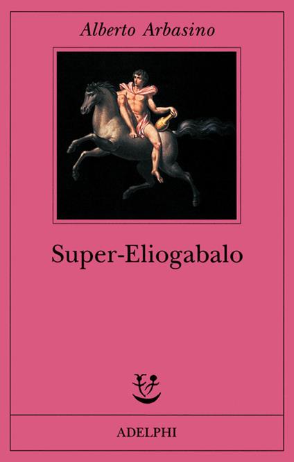 Super-Eliogabalo - Alberto Arbasino - copertina