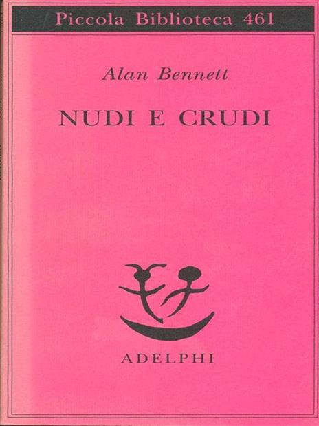 Nudi e crudi - Alan Bennett - 2