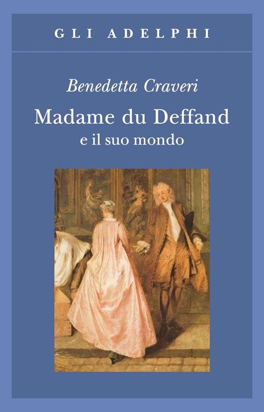 Madame du Deffand e il suo mondo - Benedetta Craveri - copertina