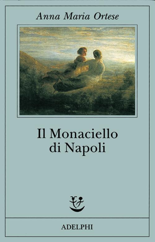 Il monaciello di Napoli - Anna Maria Ortese - copertina