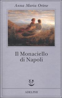 Il monaciello di Napoli - Anna Maria Ortese - copertina
