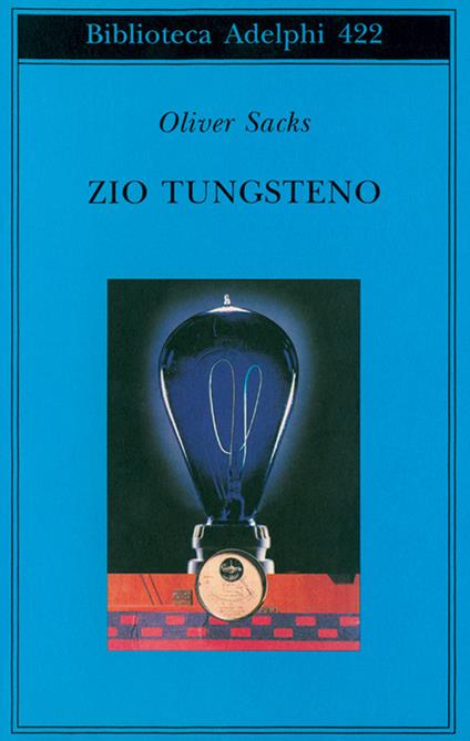 Zio Tungsteno. Ricordi di un'infanzia chimica - Oliver Sacks - copertina
