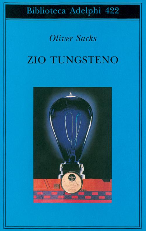 Zio Tungsteno. Ricordi di un'infanzia chimica - Oliver Sacks - copertina