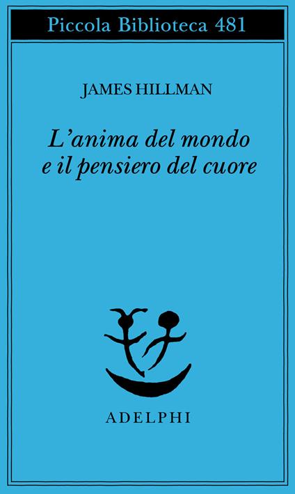 L'anima del mondo e il pensiero del cuore - James Hillman - copertina