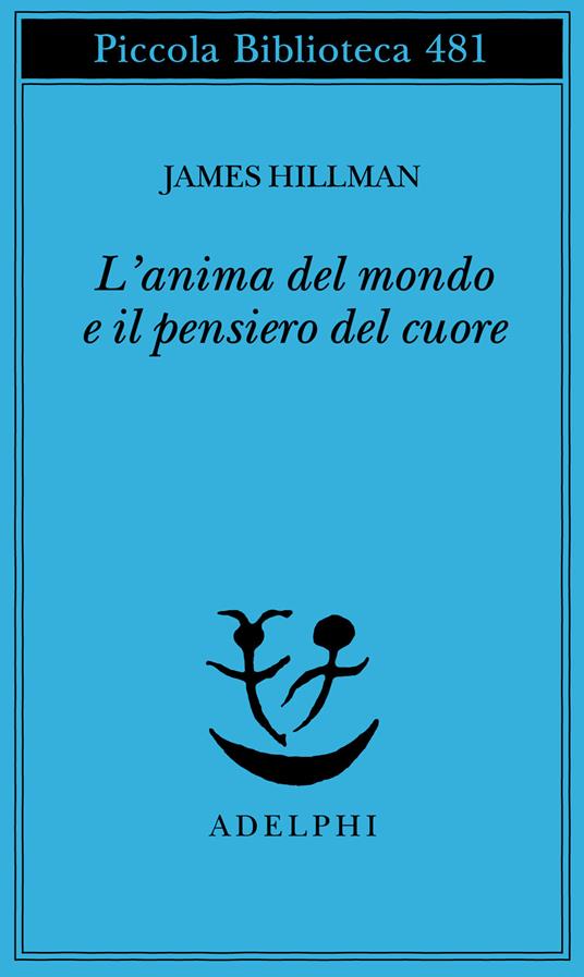 L'anima del mondo e il pensiero del cuore - James Hillman - copertina