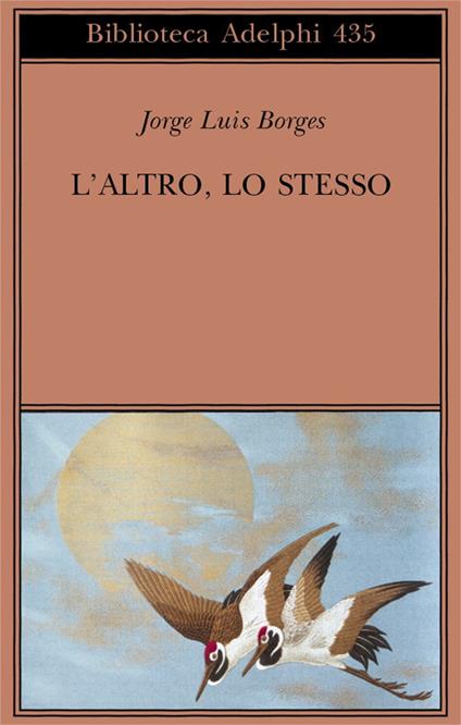 L'altro, lo stesso. Testo originale a fronte - Jorge L. Borges - copertina
