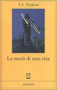 La metà di una vita - Vidiadhar S. Naipaul - copertina