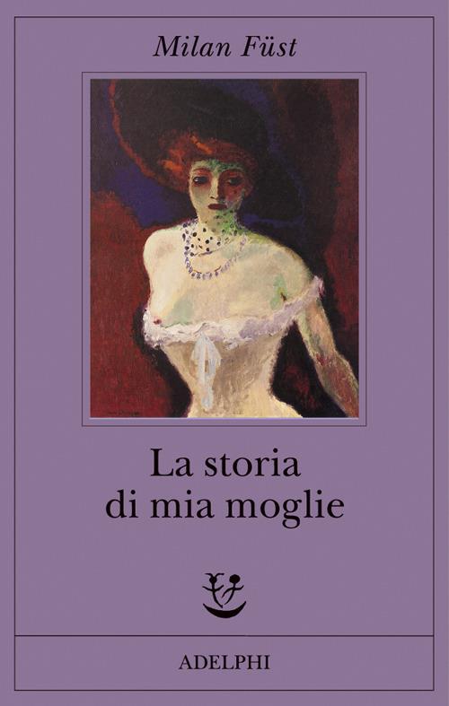 La storia di mia moglie - Milán Füst - copertina