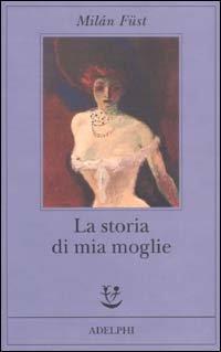 La storia di mia moglie - Milán Füst - copertina