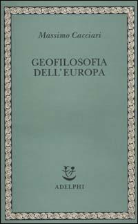 Geofilosofia dell'Europa - Massimo Cacciari - copertina