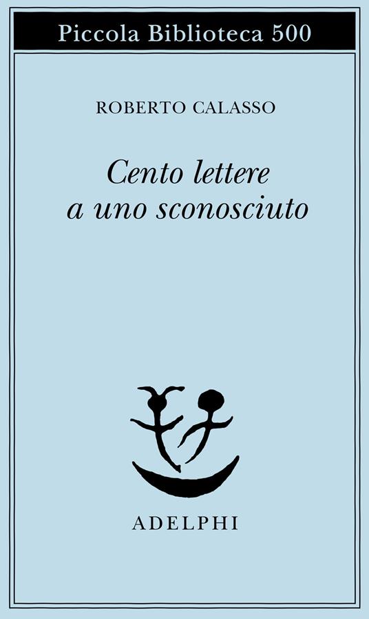 Cento lettere a uno sconosciuto - Roberto Calasso - copertina