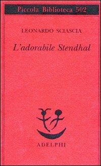 L'adorabile Stendhal - Leonardo Sciascia - copertina
