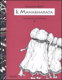 Il Mahabharata raccontato da una bambina. Vol. 2 - Samhita Arni - copertina