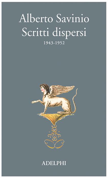 Scritti dispersi (1943-1952) - Alberto Savinio - copertina