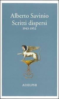 Scritti dispersi (1943-1952) - Alberto Savinio - copertina