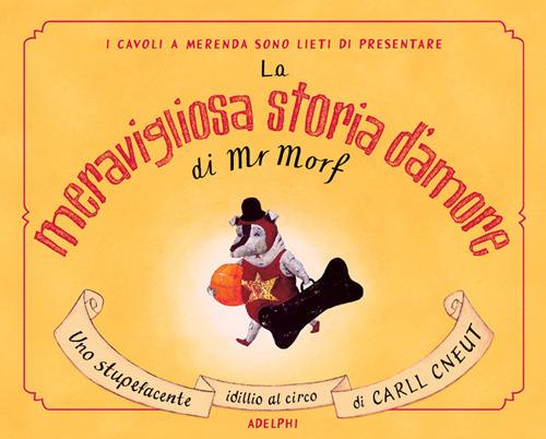 La meravigliosa storia d'amore di Mr Morf. Ediz. illustrata - Carll Cneut - copertina
