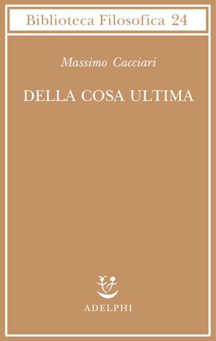 Della cosa ultima - Massimo Cacciari - copertina