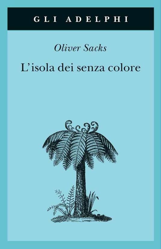 L' isola dei senza colore-L'isola delle cicadine - Oliver Sacks - copertina