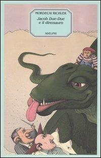 Jacob Due-Due e il dinosauro - Mordecai Richler - copertina