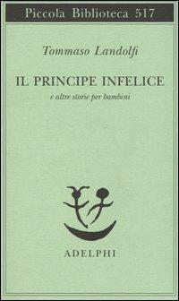 Il principe infelice e altre storie per bambini - Tommaso Landolfi - copertina