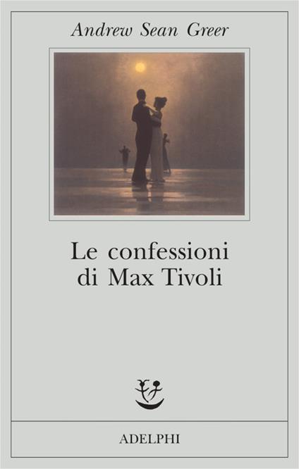 Le confessioni di Max Tivoli - Andrew Sean Greer - copertina